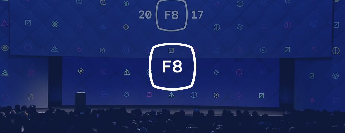 Facebook’s Annual F8 Developer Conference: Virtual and Augmented Reality, Messenger Bots and More