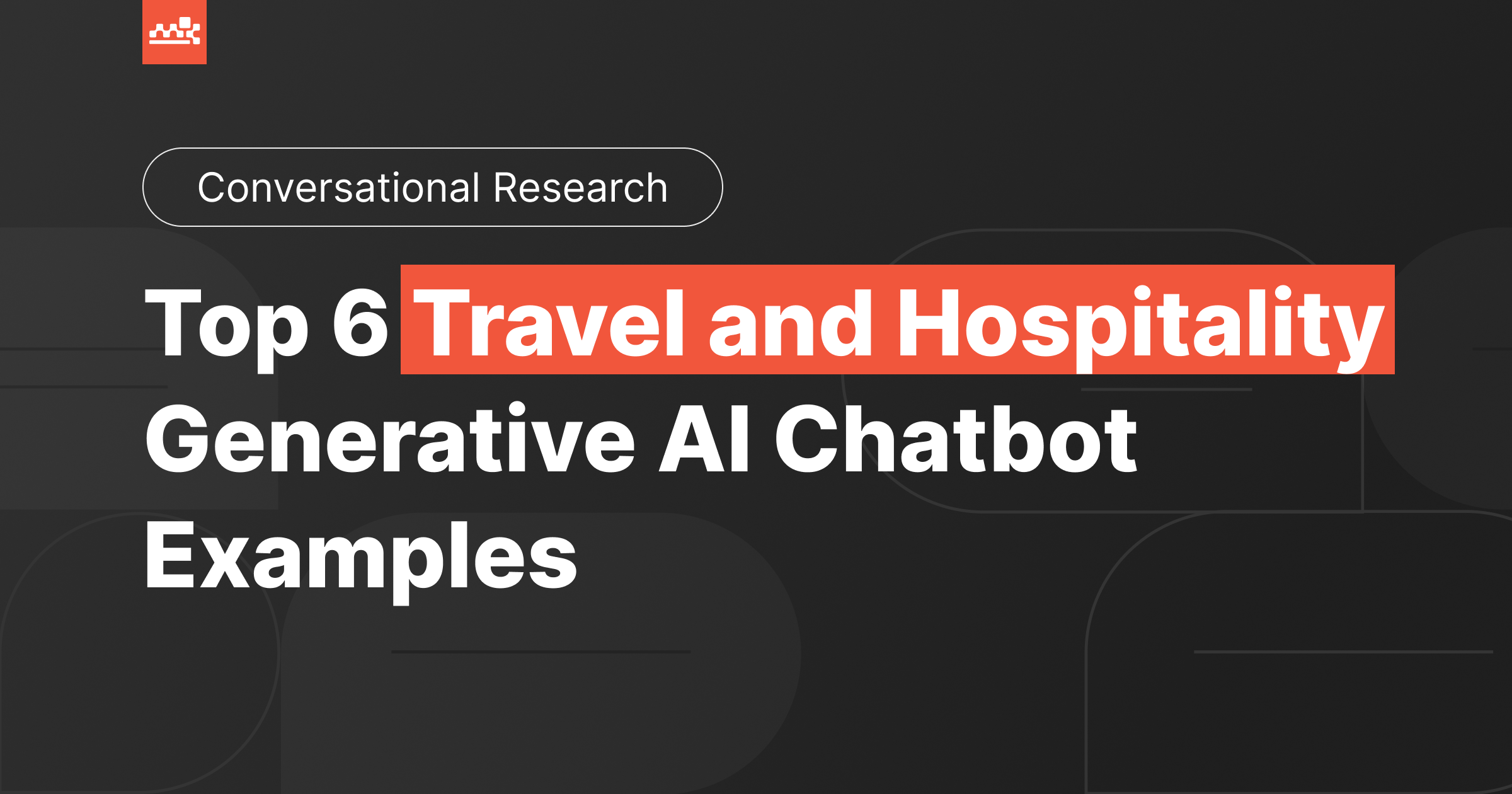 Top 6 Travel And Hospitality Generative AI Chatbot Examples
