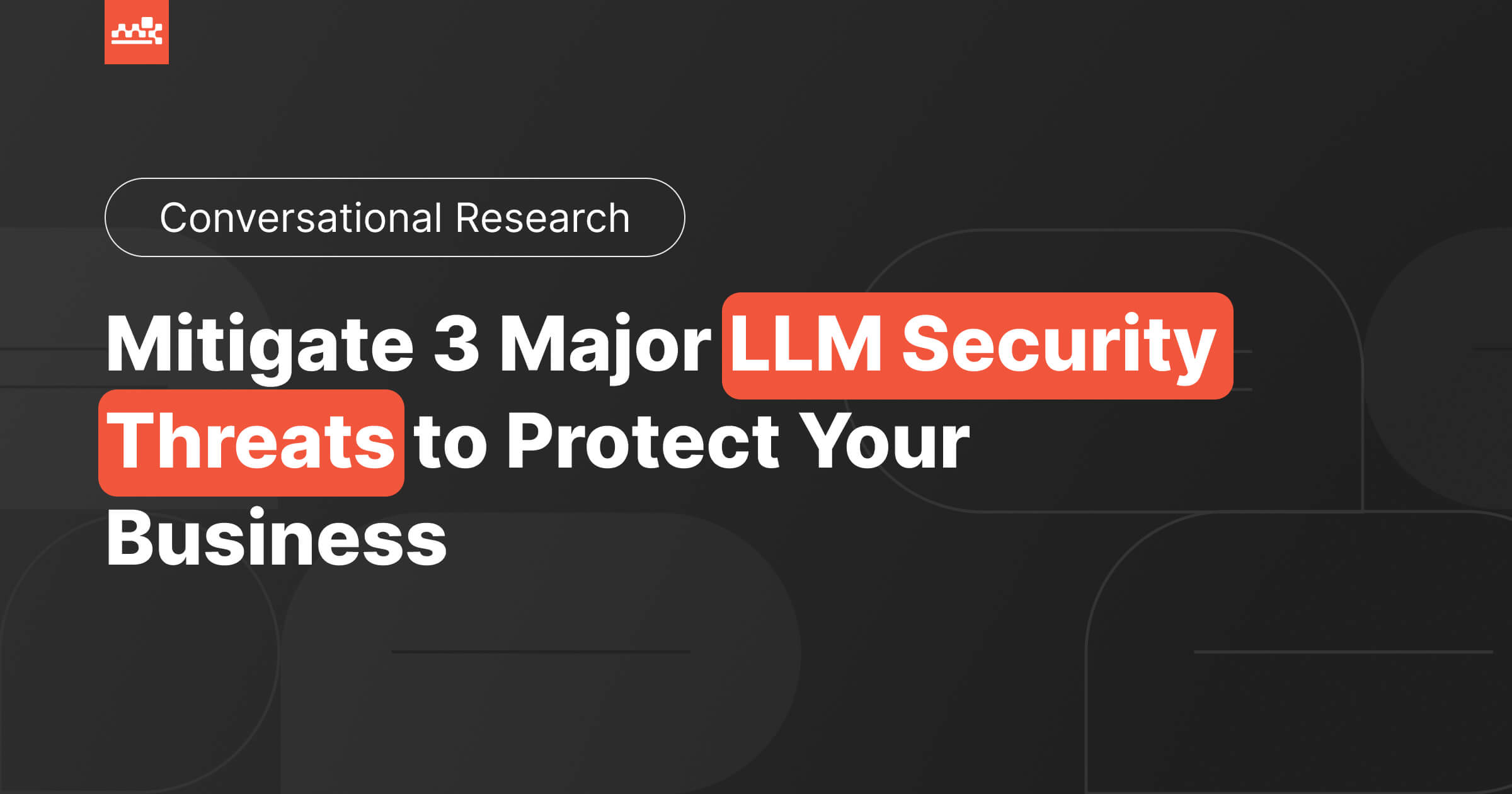 LLM Security: Protect Your Business from 3 Critical Threats